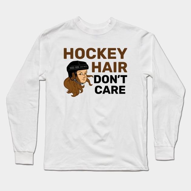 Hockey Hair Don't Care Brunette Long Sleeve T-Shirt by SaucyMittsHockey